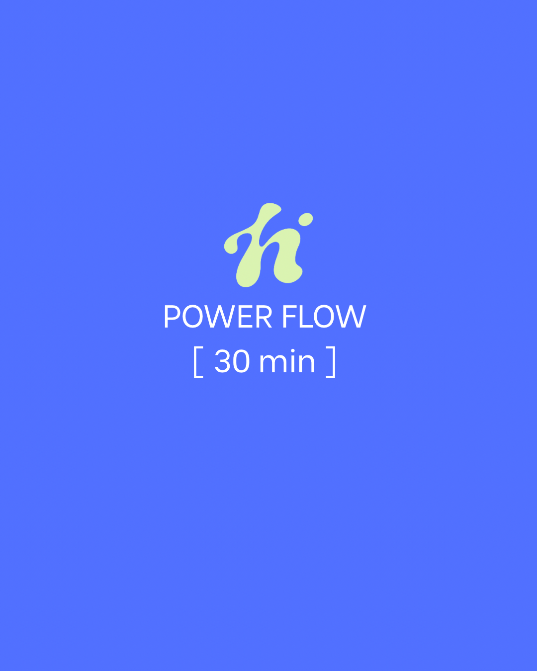 Power Flow | 30 Min