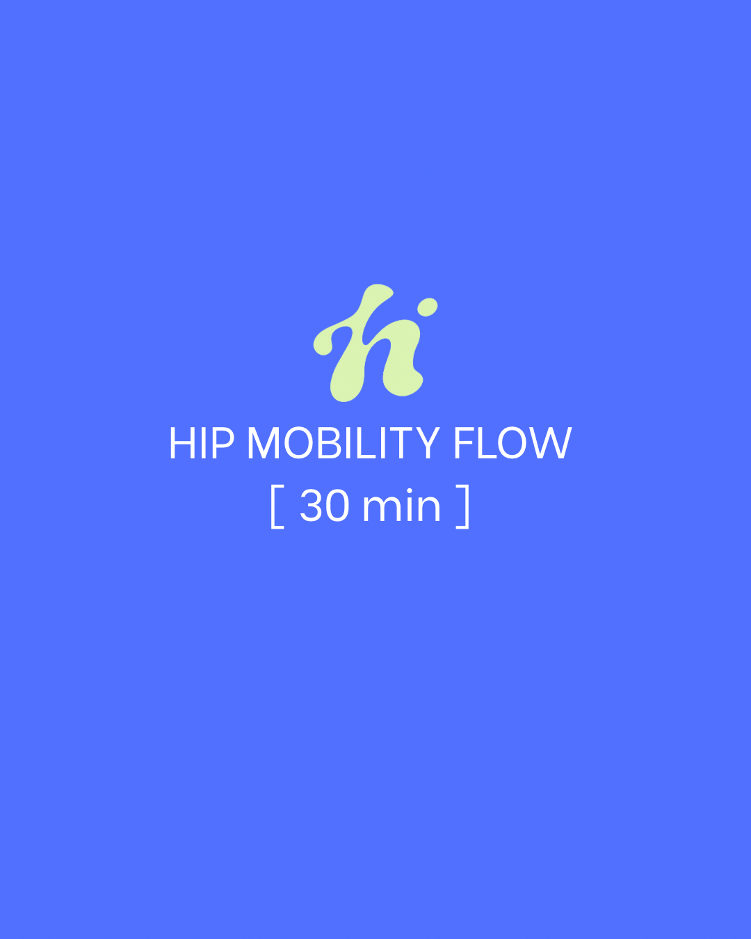 Hip Mobility Flow | 30 Min